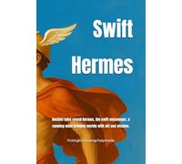 Swift Hermes: Ancient tales reveal Hermes, the swift messenger, a cunning mind bridging worlds with wit and wisdom.