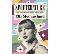 Swifterature A Love Story: English Literature and Taylor Swift - Elly McCausland - Pegasus Books - ebook (ePub) - Livre