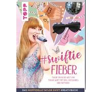 Swiftie Fieber - Das inoffizielle Taylor Swift-Kreativbuch!: Tauche ein in die Welt von Taylor Swift mit DIYs, Accessoires und Partydeko