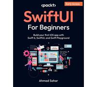 SwiftUI For Beginners Build your first iOS app with Swift 6, SwiftUI, and Swift Playground - Ahmad Sahar - Packt Publishing - ebook (ePub) - Livre