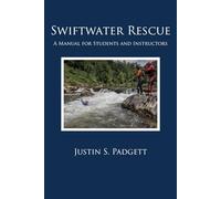 Swiftwater Rescue: A Manual for Students and Instructors