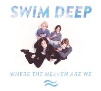 Swim Deep - Where The Heaven are We [Import]