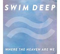 Swim Deep - Where The Heaven are We [Import]