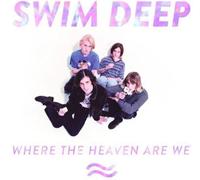 Swim Deep - Where The Heaven are We [Import]