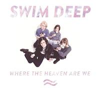Swim Deep - Where The Heaven are We [Import]