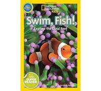 Swim, Fish!: Explore the Coral Reef (National Geographic Kids: Pre-Reader) Neuman, Susan B (Auteur)
