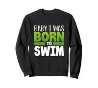 Swim Team Baby I Was Born to Swim Fun Swimmer Sweatshirt
