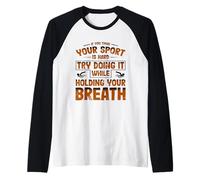 Swim Team Think Your Sport Hard Do it Hold Breath Swim Manche Raglan