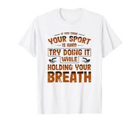 Swim Team Think Your Sport Hard Do it Hold Breath Swim T-Shirt