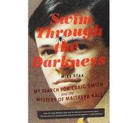 Swim Through the Darkness : My Search for Craig Smith and the Mystery of Maitreya Kali - [Version Originale] Inconnu (Auteur)