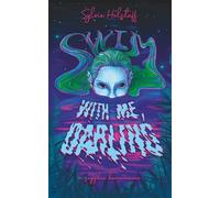 Swim With Me, Darling: a Sapphic Horrormance Novelette