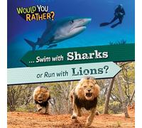 ... Swim with Sharks or Run with Lions? (Would You Rather?)