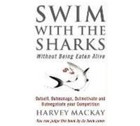 Swim with the Sharks without Being Eaten Alive Mackay, Harvey (Auteur)