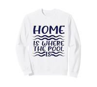 Swimmer Humour Home I Where The Pool is Swimming Sweatshirt