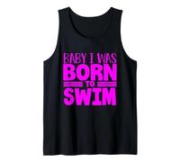 Swimmer Team Humour Baby I Was Born to Swim Débardeur