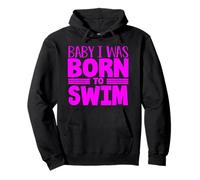 Swimmer Team Humour Baby I Was Born to Swim Sweat à Capuche