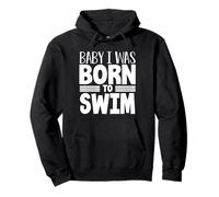 Swimmer Team Humour Baby I Was Born to Swim Sweat à Capuche