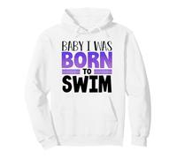 Swimmer Team Humour Baby I Was Born to Swim Sweat à Capuche