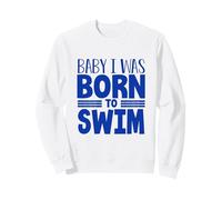 Swimmer Team Humour Baby I Was Born to Swim Sweatshirt