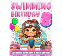 Swimming Birthday For 8 Year Old Girl: Swimmer 8th Birthday Girl Gift Idea, 8 Year Old Coloring Book For Kids