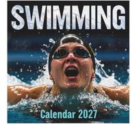 Swimming Calendar 2027: Relentless aquatic power and daily motivation for competitive swimmers, coaches, and pool enthusiasts
