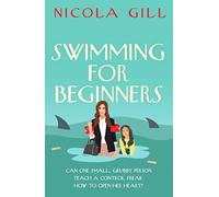 Swimming For Beginners: A moving and gently humorous story of unlikely motherhood, rediscovery and the surprising magic of second chances