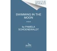 Swimming in the Moon: A Novel
