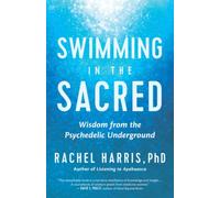 Swimming in the Sacred: Women Guides of the Psychedelic Underground [Paperback]