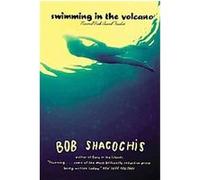Swimming in the Volcano Bob Shacochis (Auteur)