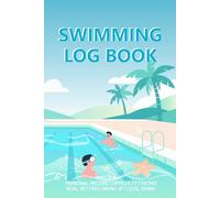 Swimming Log Book: Keep Track of Your Trainings & Personal Records .Journal to Track Your Training .Personal Records with Pool Visits Tracker. ... ,Beginner Friendly: Ideal Gift for Swimmers