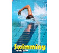 Swimming Photo Book: Athlete Colorful Images For All Ages To Relax And Unwind Ideal Gift For Sport Lovers