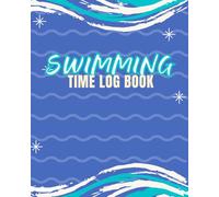 Swimming Time LogBook: Keep swimming motivation high for kids by having them log each swim event