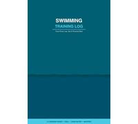 Swimming Training Log: Track Every Lap, Set & Personal Best | 112 Session Pages for Pool, Open Water & Masters | Distance, Pace, Heart Rate & Sets