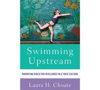 Swimming Upstream - Choate Laura Associate professor Associate professor Louisiana State University - Oxford University Press Inc - Livre en Anglais - Pap Choate Laura Associate professor Associate pr