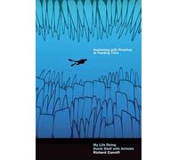 Swimming With Piranhas at Feeding Time: My Life Doing Dumb Stuff With Animals