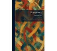 Swinburne: An Essay Written in 1875 and Now First Printed