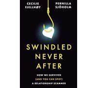 Swindled Never After: How We Survived and You Can Spot a Relationship Scammer