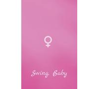 Swing, Baby: My kinky little secret - Ihre Sicht
