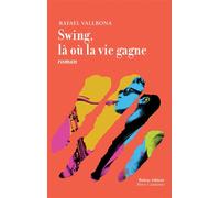 Swing, là où la vie gagne - Rafael Vallbona - Balzac Eds - broché - Roman