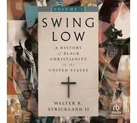 Swing Low, Volume 1 : Une histoire du christianisme noir aux États-Unis