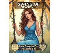 SWING OF SEASONS - Cozy Portraits For Peaceful Fall: A graceful collection of 60 realistic arts showing women in autumn beauty - from soft swings under golden trees to calm moments of reflection.