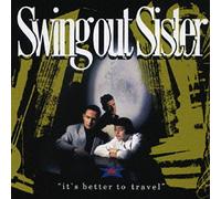Swing Out Sister - It's Better to Travel