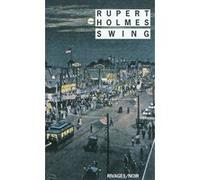 Swing Rupert Holmes (Auteur), Doug Headline (Traduction), Jean-Patrick Manchette (Traduction)