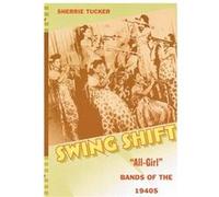 Swing Shift by Sherrie Tucker Sherrie Tucker (Auteur)