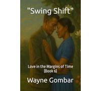 "Swing Shift": Love in the Margins of Time (Book 6)