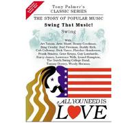 Tony PALMER – All You Need Is Love, Volume Eight – Swing That Music ! – Swing