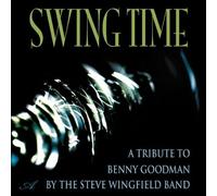 Swing Time: A Tribute To Benny Goodman by Steve Wingfield