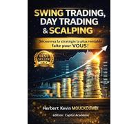Swing Trading, Day Trading & Scalping : Le Guide Ultime pour Choisir la Stratégie Gagnante et Réussir sur le Long Terme: #Swing Trading #Day Trading #Scalping #Stratégies de Trading #Trading