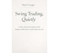 Swing Trading, Quietly: A Calm, Structured Approach for Beginners Who Want to Trade Without the Noise
