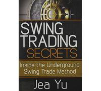 Swing Trading Secrets: Inside the Underground Swin